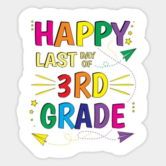 Happy Last Day Of School 3rd Third Grade Teacher Happy Last Day Of School Sticker TeePublic Happy Last Day Of School 3rd Third Grade Teacher Happy Last Day Of School Sticker TeePublic